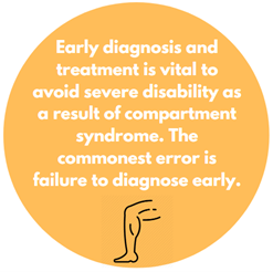 Early diagnosis and treatment is vital to avoid severe disability as a result of compartment syndrome. The commonest error is failure to diagnose early.
