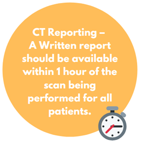 CT Reporting - A Written report should be available within 1 hour of the scan being performed for all patients.
